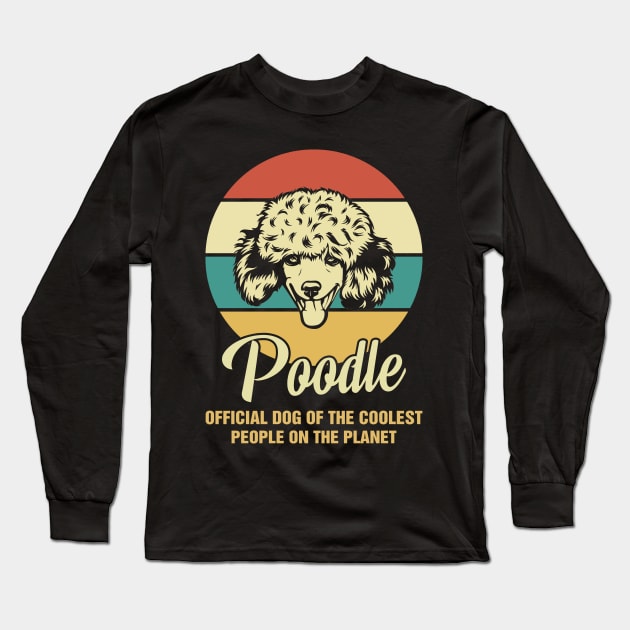 Funny Poodle Dog Vintage Retro T-Shirt Gift Official Dog Of The Coolest People On The Planet Long Sleeve T-Shirt by BilieOcean